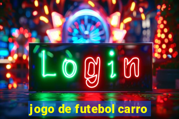 jogo de futebol carro